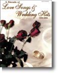 A Decade of Love Songs and Wedding Hits - sheet music book cover