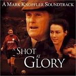 Mark Knopfler: A Shot at Glory - film score soundtrack CD cover
