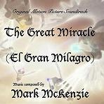 Mark McKenzie - The Great Miracle (El Gran Milagro) soundtrack album cover